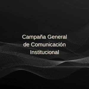 01 - Campaña General de Comunicación Institucional